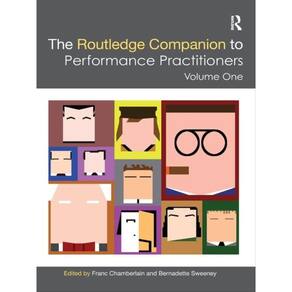 The Routledge Companion To Performance Practitioners - Vol. 1