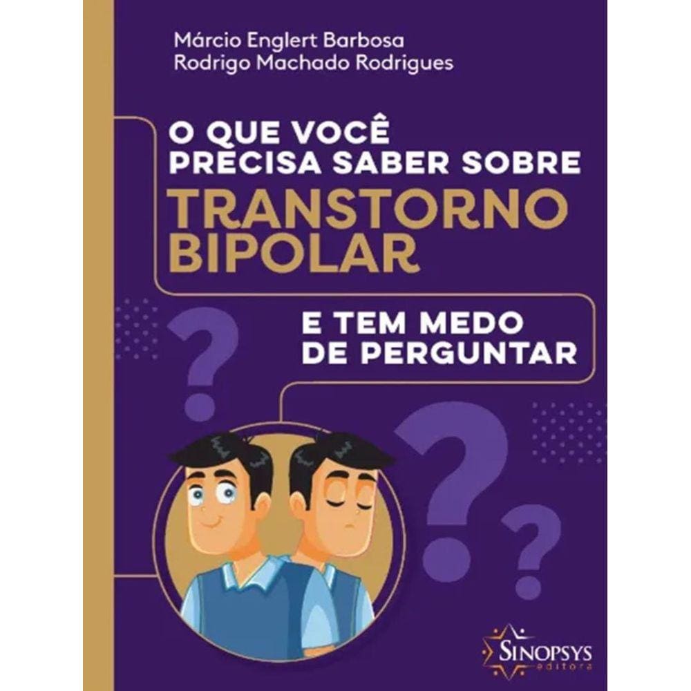 Que Voce Precisa Saber Sobre Transtorno Bipolar E Tem Medo De Perguntar, O