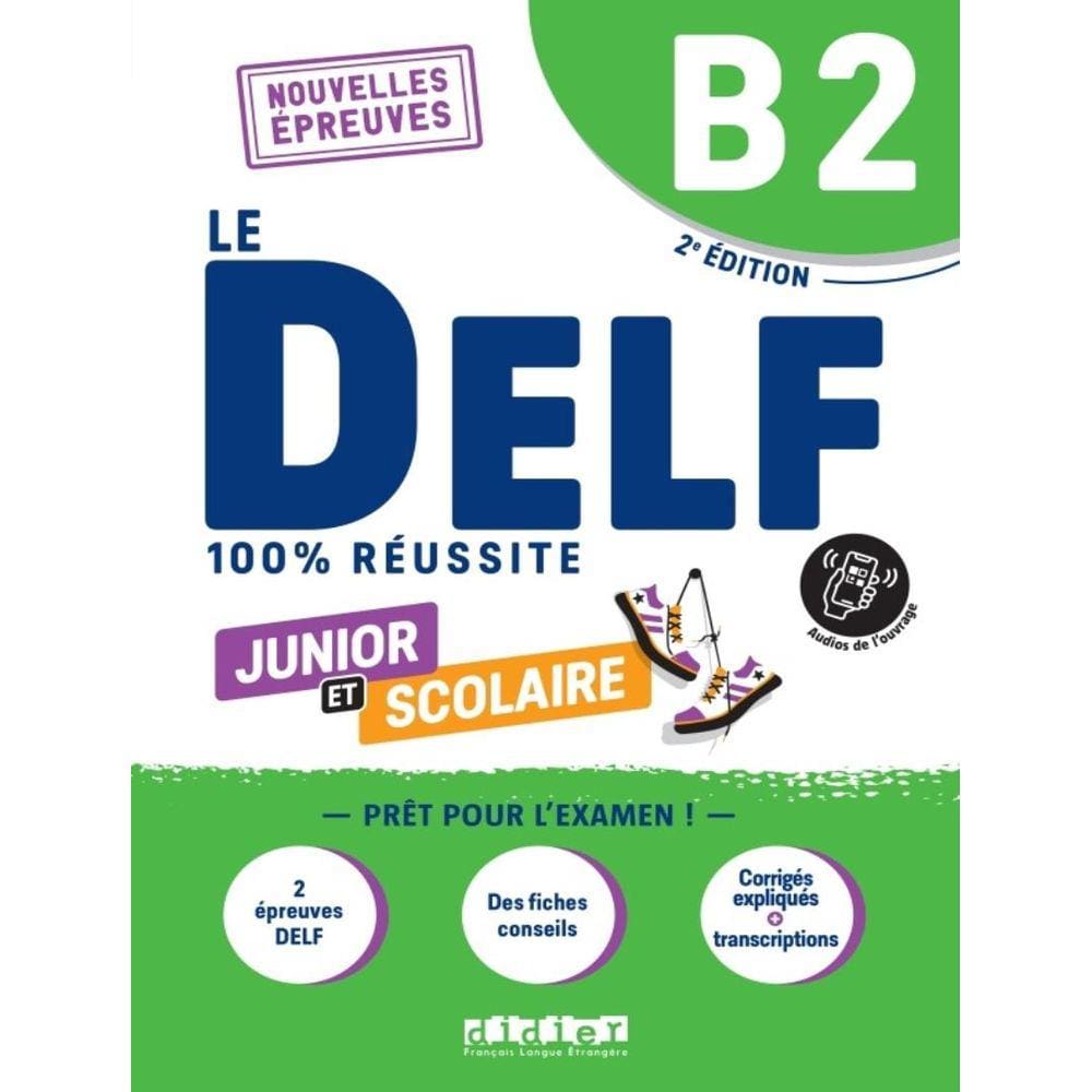 Delf Scolaire Et Junior - 100% Reussite - B2 - Livre + Didierfle.App - 2Eme Ed.