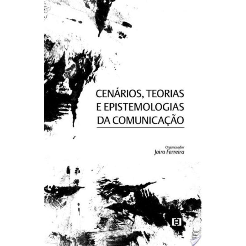 Cenarios, Teorias E Epistemologias Da Comunicaçao