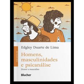 Homens, Masculinidades E Psicanalise - Desver O Masculino