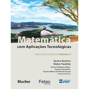 Matematica Com Aplicacoes Tecnologicas - Vol. 5 - Geometria Analitica