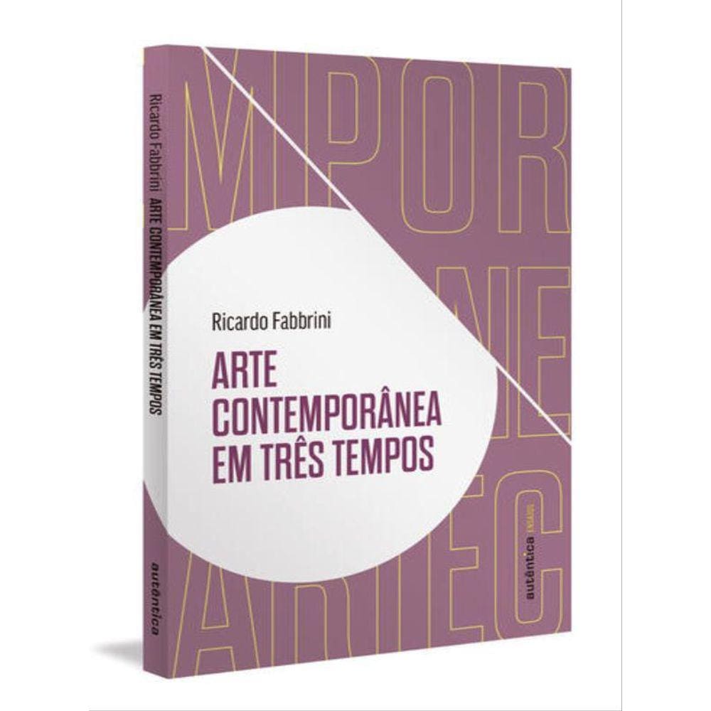 Arte Contemporânea Em Três Tempos