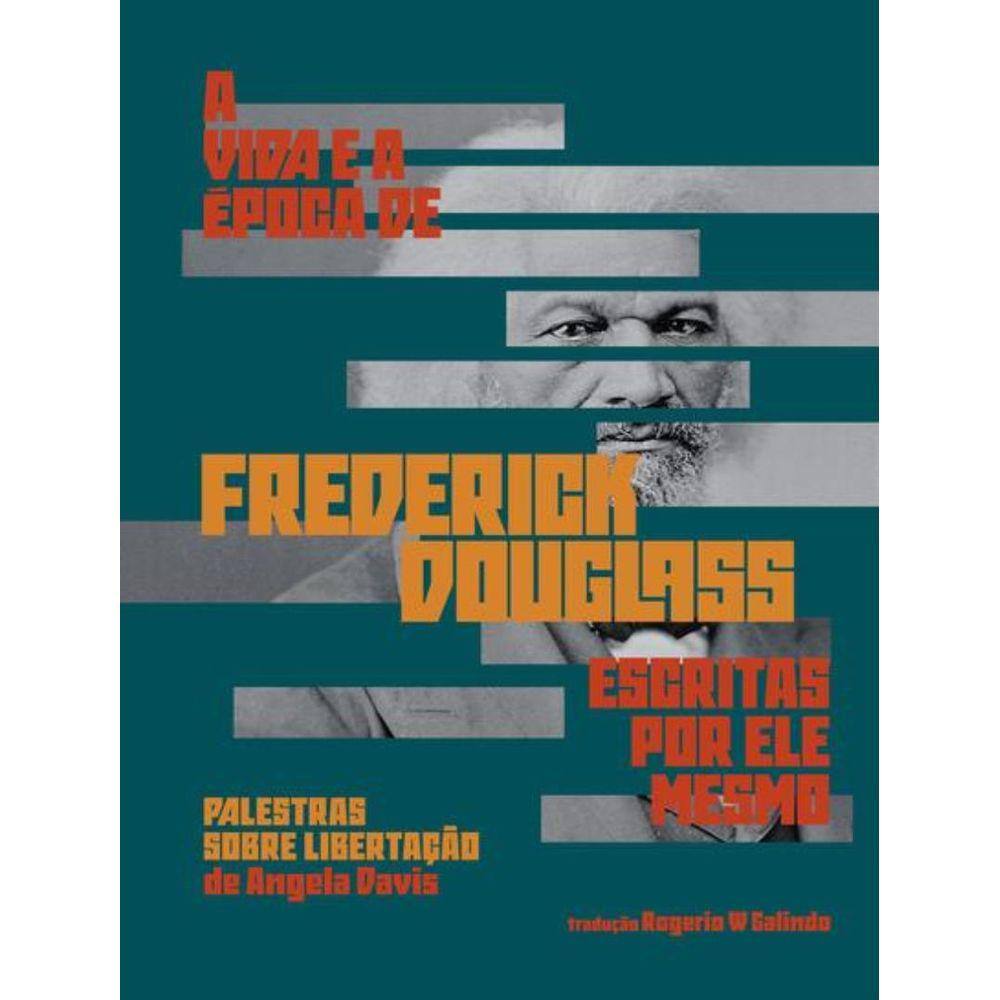 Vida E A Epoca De Frederick Douglass Escritas Por Ele Mesmo, A