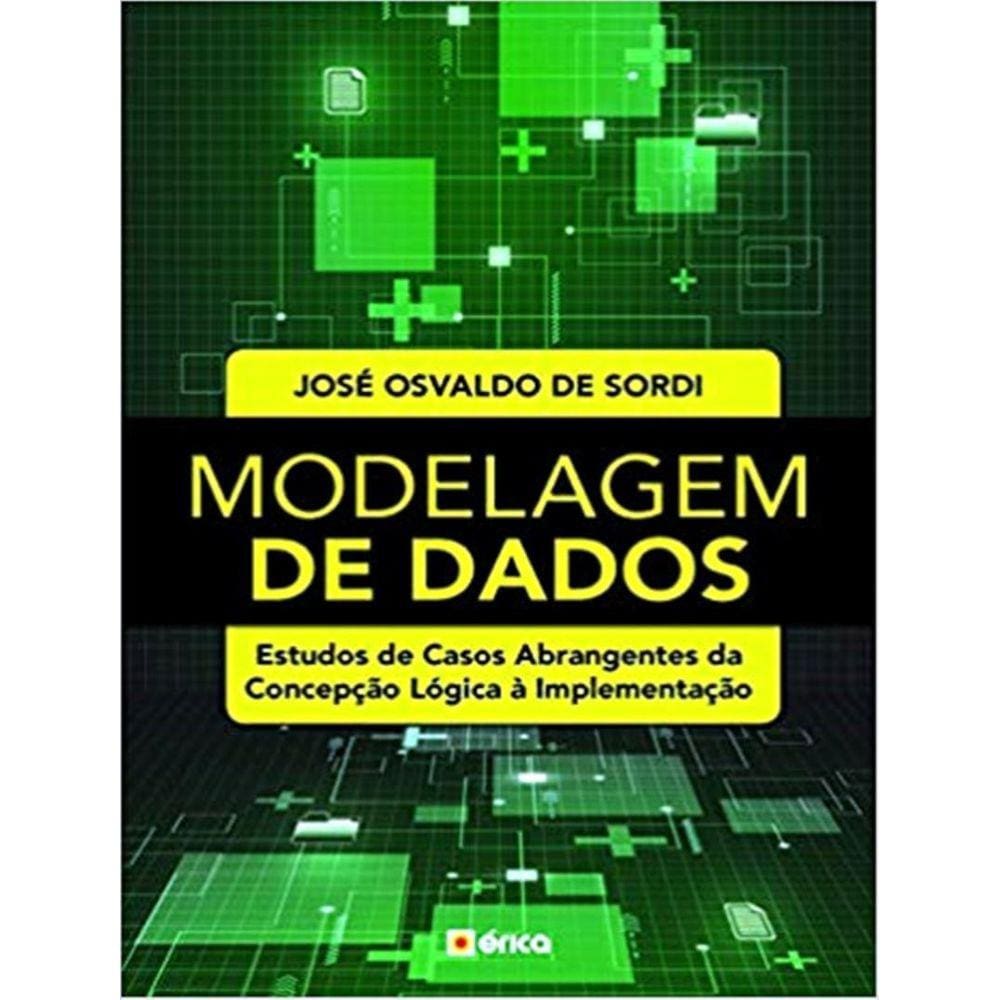 Modelagem De Dados - Estudos De Casos Abrangentes Da Concepcao Logica À Implementacao