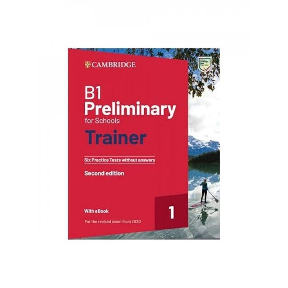B1 Preliminary For Schools Trainer 1 - For The Revised 2020 Exam Six Practice Tests - Second Edition
