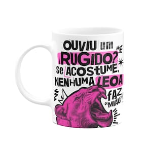 Caneca - Especial Mulher - Ouviu um rugido?