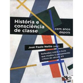 Historia E Consciencia De Classe, Cem Anos Depois