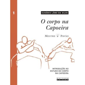 Corpo Na Capoeira, O - Vol. I - 2ª Ed