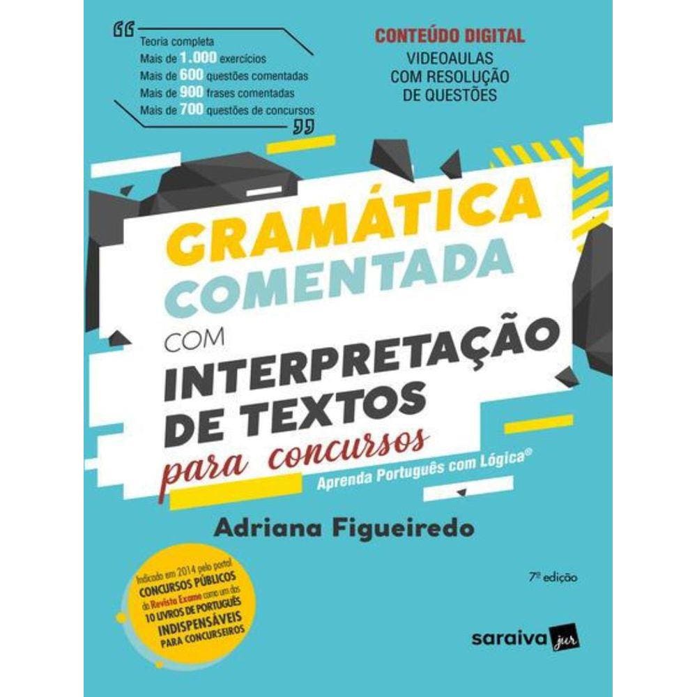 Gramatica Comentada Com Interpretacao De Textos Para Concursos - 7ª Ed