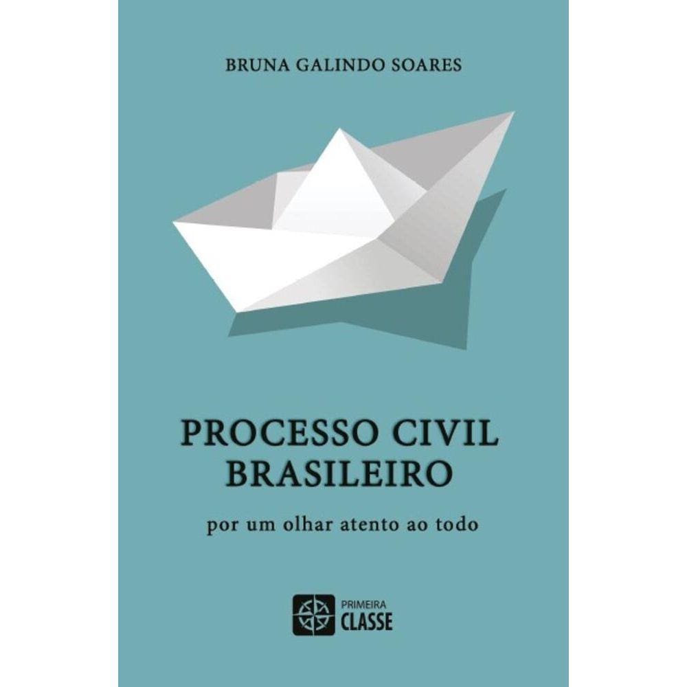 Processo civil brasileiro - Por um olhar atento ao todo
