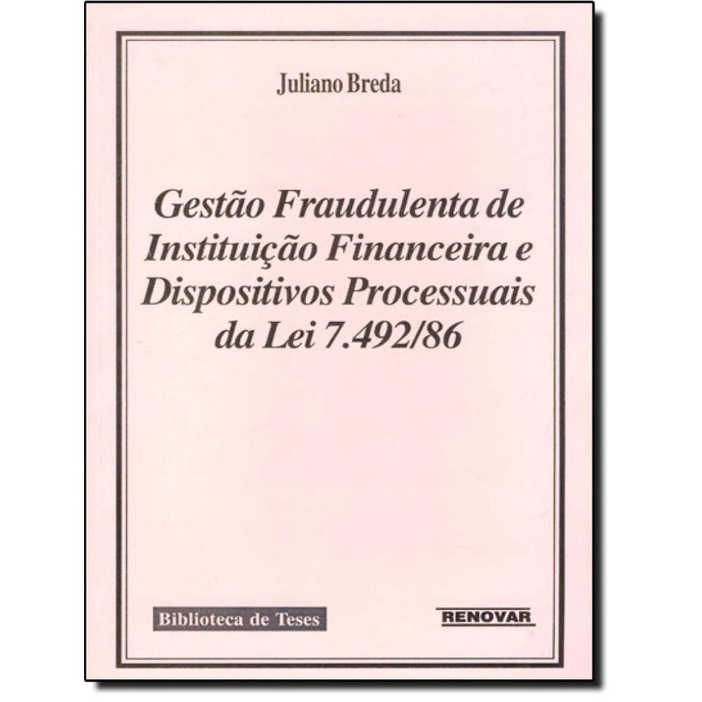 Gestao Fraudulenta De Instituicao Financeira E Dispositivos Processuais Da Lei 7.492/86
