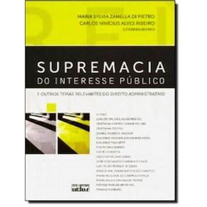 Supremacia Do Interesse Publico E Outros Temas Relevantes Do Direito Administrativo