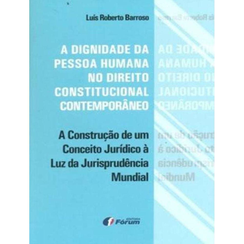 Dignidade Da Pessoa Humana No Direito Constitucional Contemporaneo