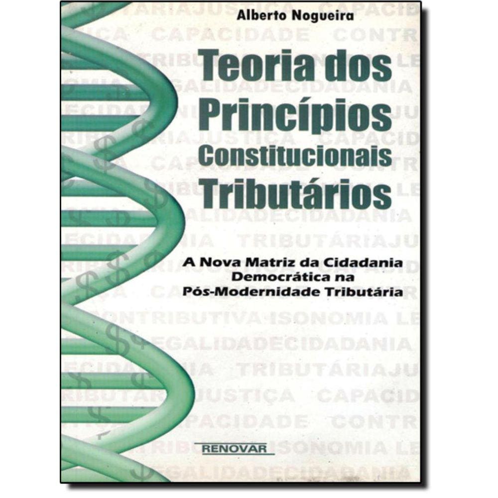 Teoria Dos Principios Constitucionais Tributarios 1ªed