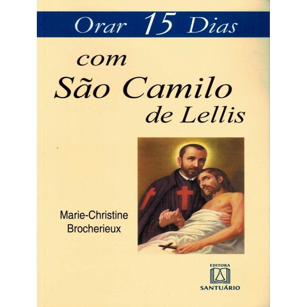 Orar 15 Dias Com Sao Camilo De Lellis