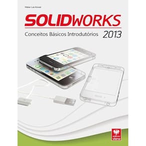 Solidworks 2013 - Conceitos Basicos Introdutorios