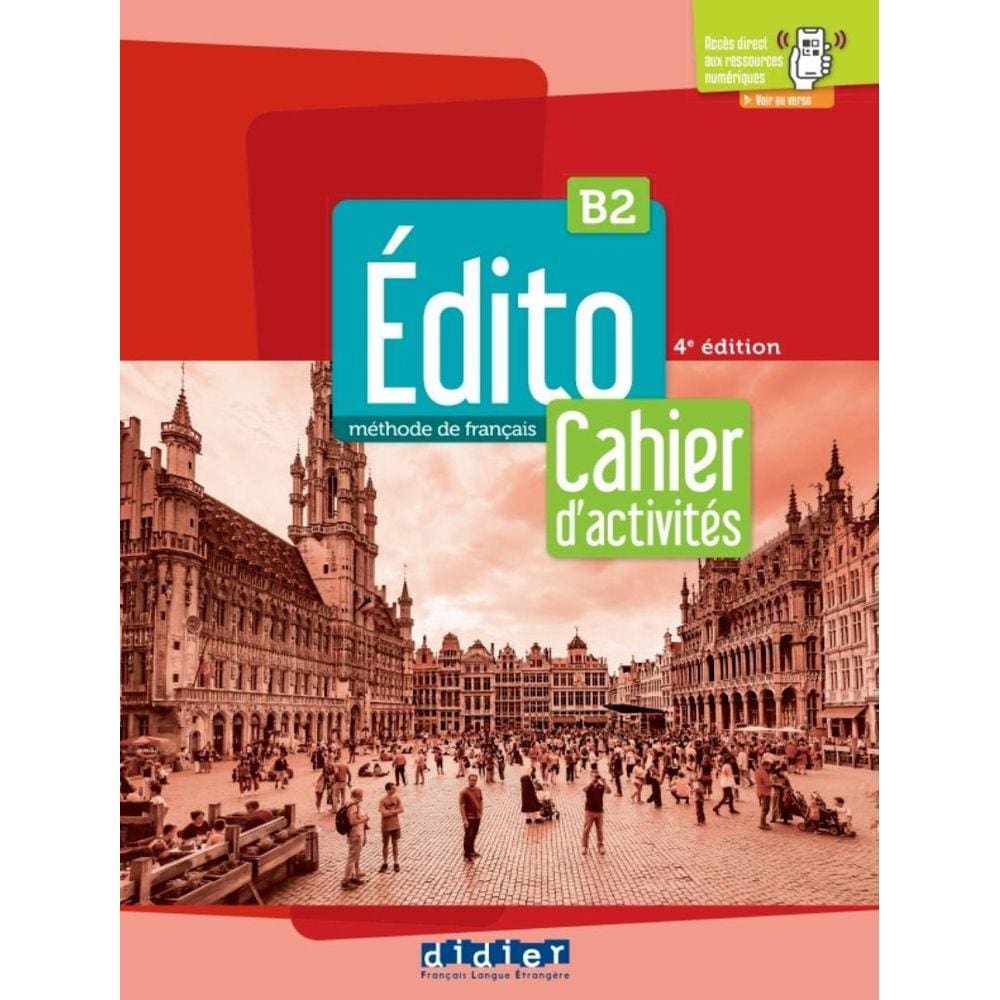 Edito B2 - Cahier + Didierfle.App - 4Eme Ed.