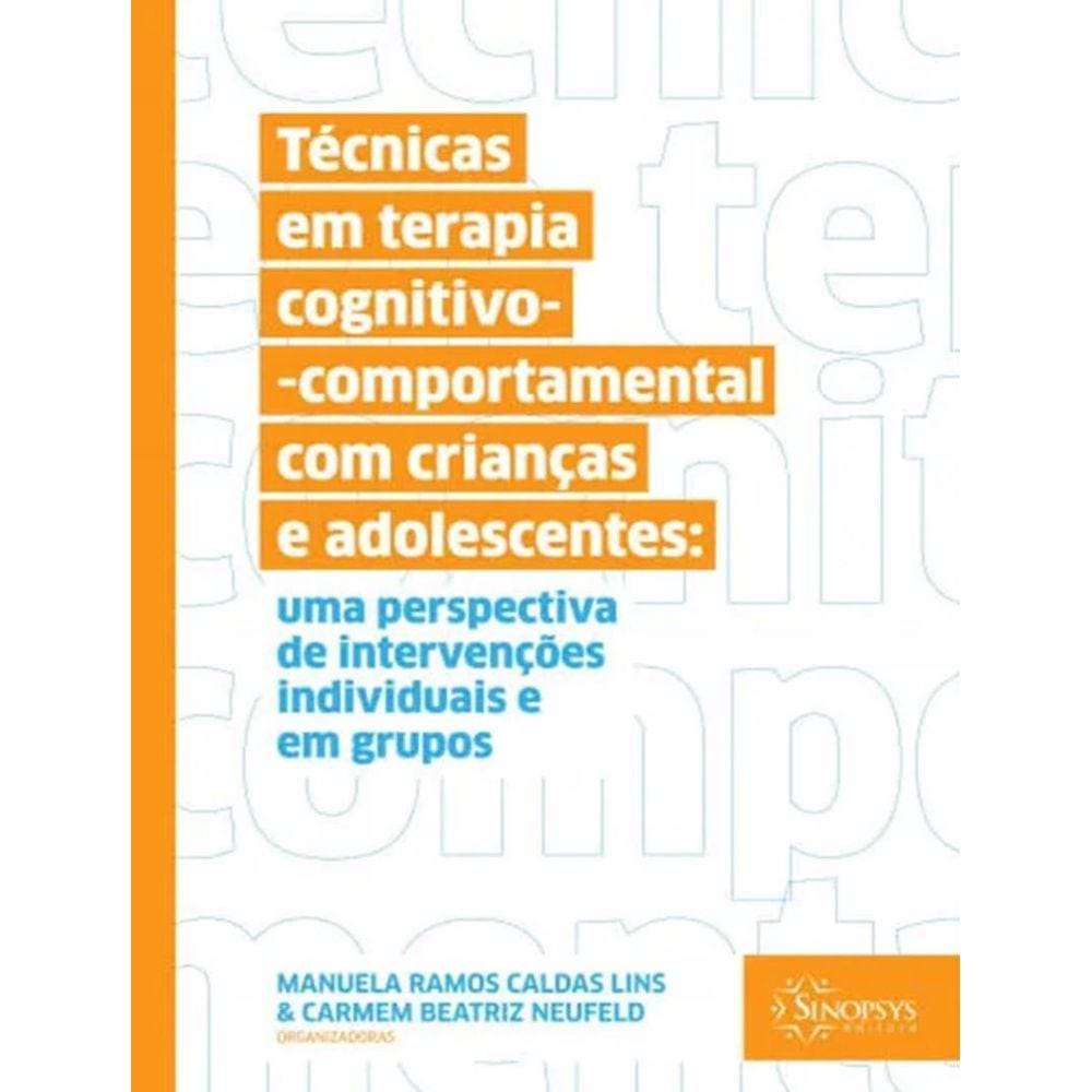 Tecnicas Em Terapia Cognitivo-Comportamental Com Criancas E Adolescentes