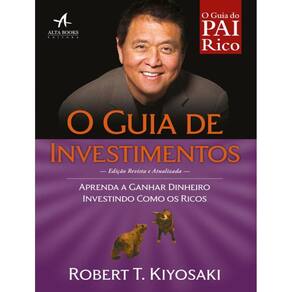 Guia De Investimentos, O - Aprenda A Ganhar Dinheiro Investindo Com Os Ricos