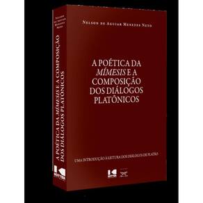 Poetica Da Mimesis E A Composicao Dos Dialogos Platonicos,A