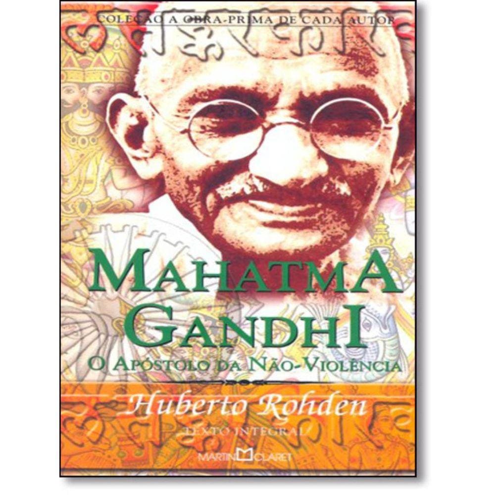 Mahatma Gandhi - O Apostolo Da Nao Violencia