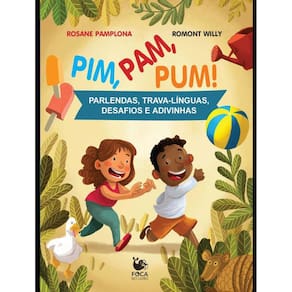 Pim, Pam, Pum! - Parlendas, Trava-Linguas, Desafios E Adivinhas