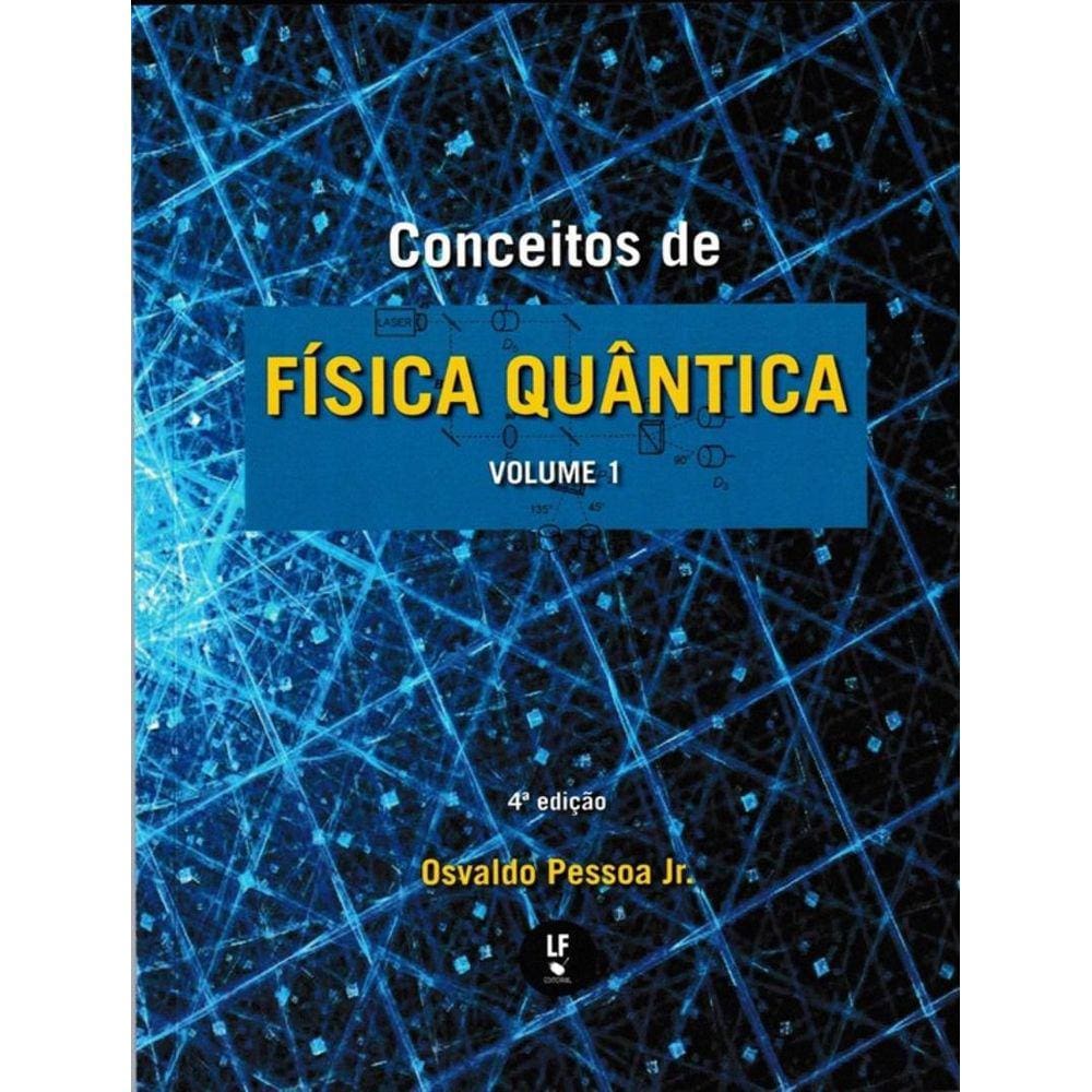 Conceitos De Fisica Quantica - Vol. 1 - 4ª Ed.