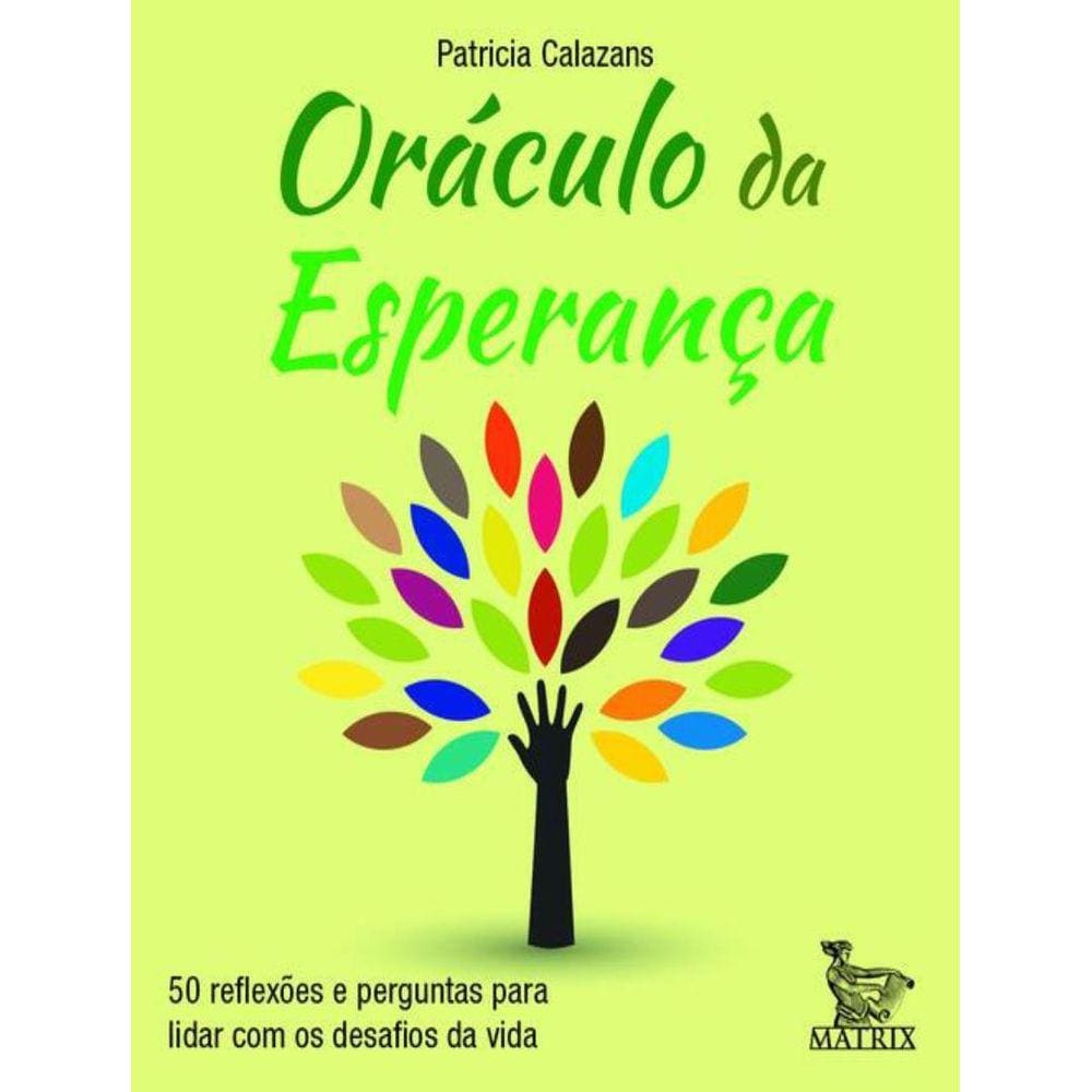 Oraculo Da Esperanca: 50 Reflexoes E Perguntas Para Lidar Com Os Desafios Da Vida