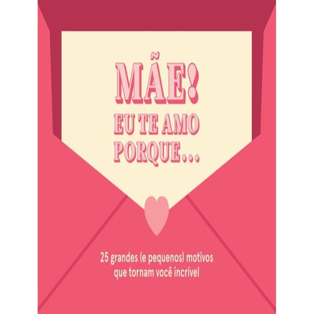 Mae ! Eu Te Amo Porque...