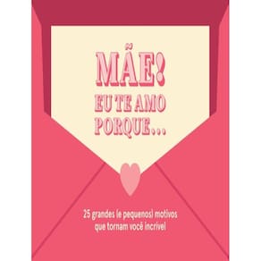 Mae ! Eu Te Amo Porque...