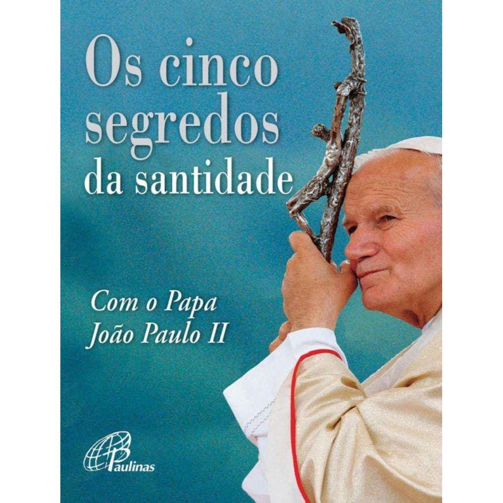 Cinco Segredos Da Santidade Com O Papa Joao Paulo Ii,Os
