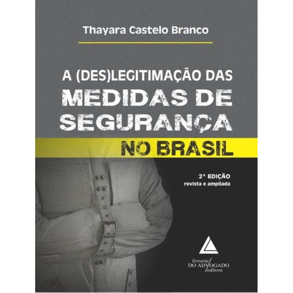 A (Des)Legitimacao Das Medidas De Seguranca No Brasil