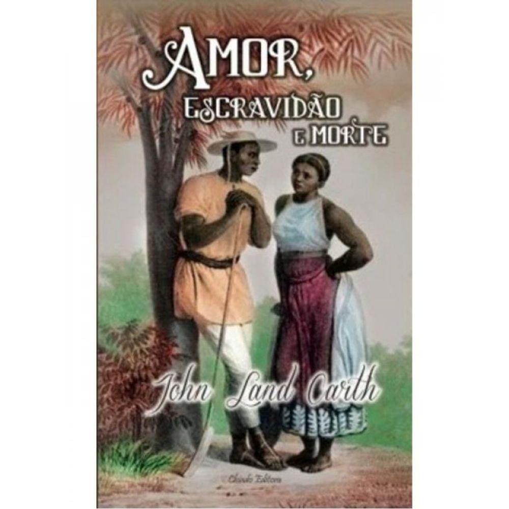 Amor, Escravidão E Morte