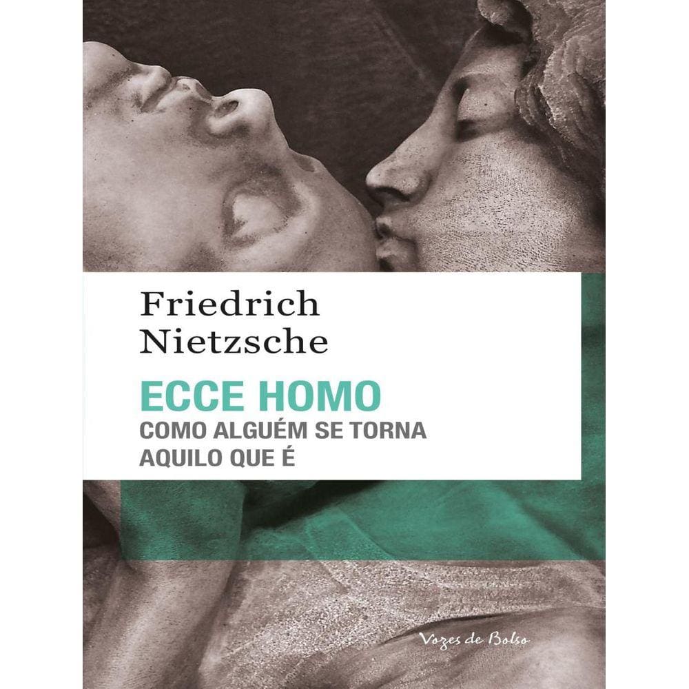 Ecce Homo - Como Alguem Se Torna Aquilo Que E