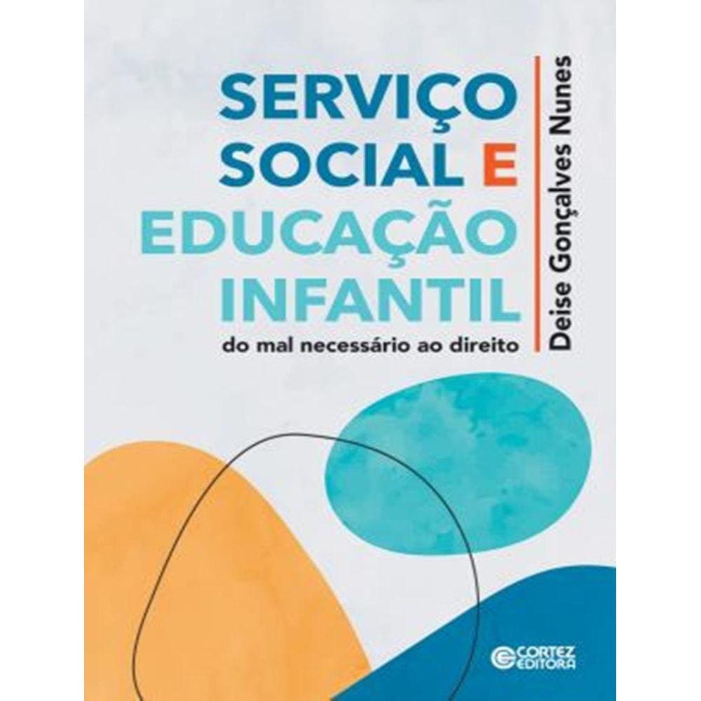 Servico Social E Educacao Infantil: Do Mal Necessario Ao Direito