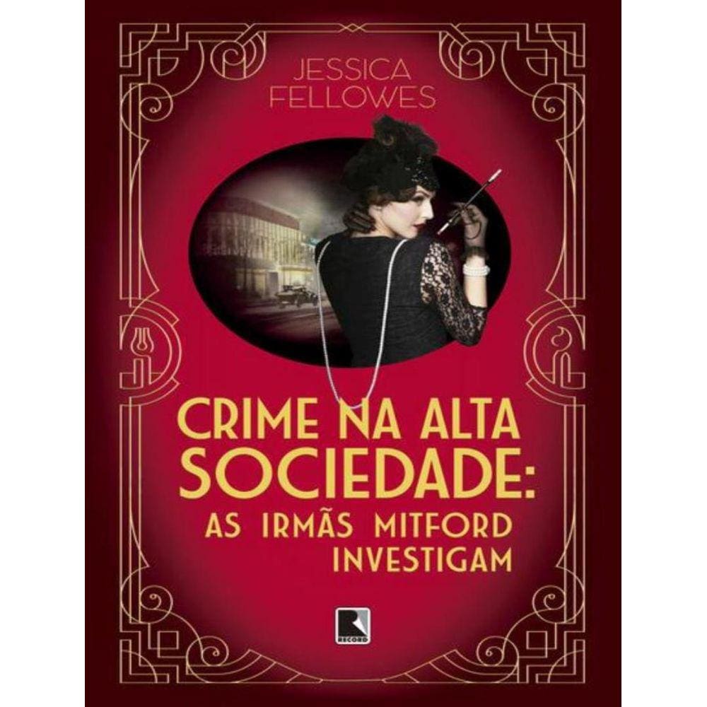 Crime Na Alta Sociedade - Vol. 2 - As Irmas Mitford Investigam