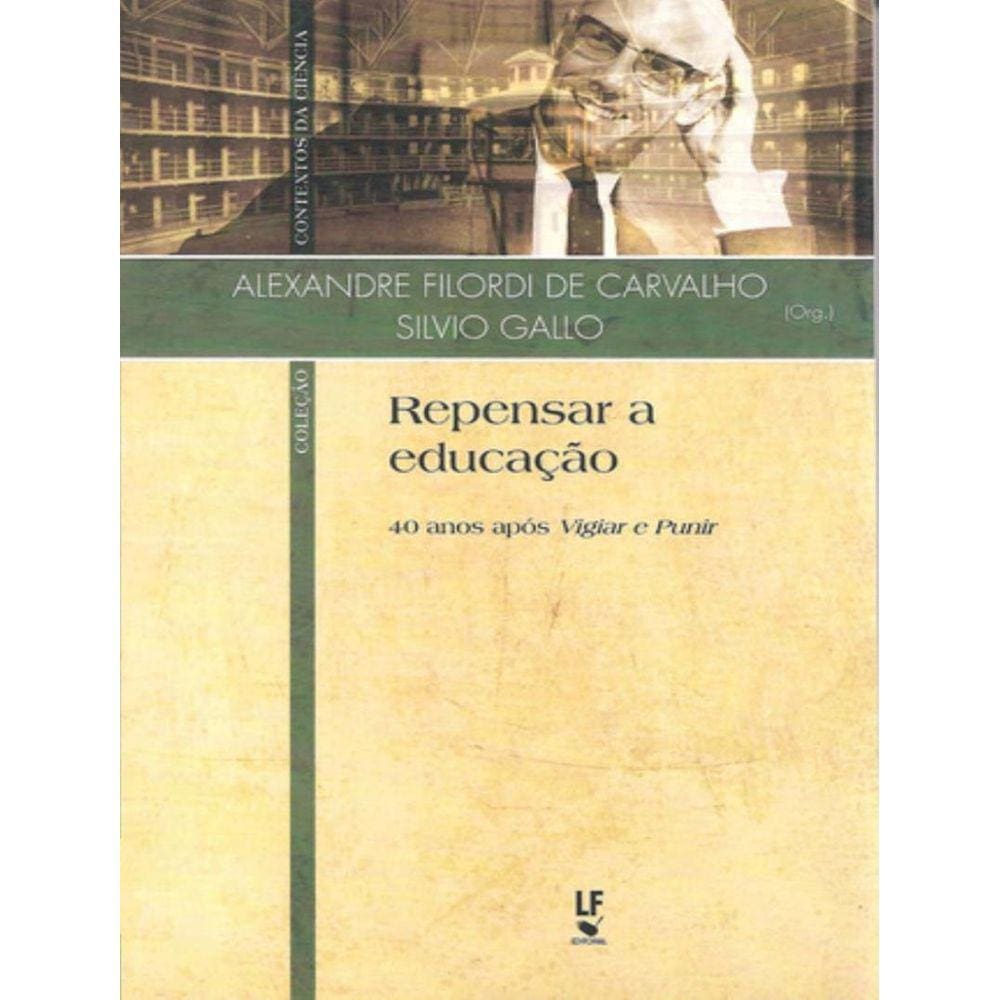 Repensar A Educacao 40 Anos Apos "Vigiar E Punir" - Volume  -