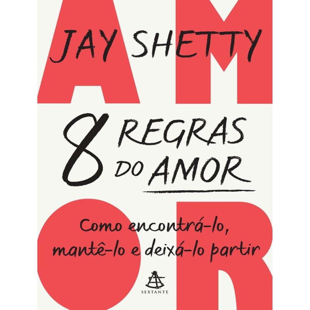 8 Regras Do Amor – Como Encontra-Lo, Mante-Lo E Deixa-Lo Partir