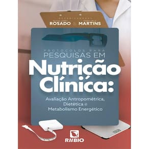 Protocolos Para Pesquisas Em Nutricao Clinica - Avaliacao Antropometrica, Dietetica E Metabolismo Energetico