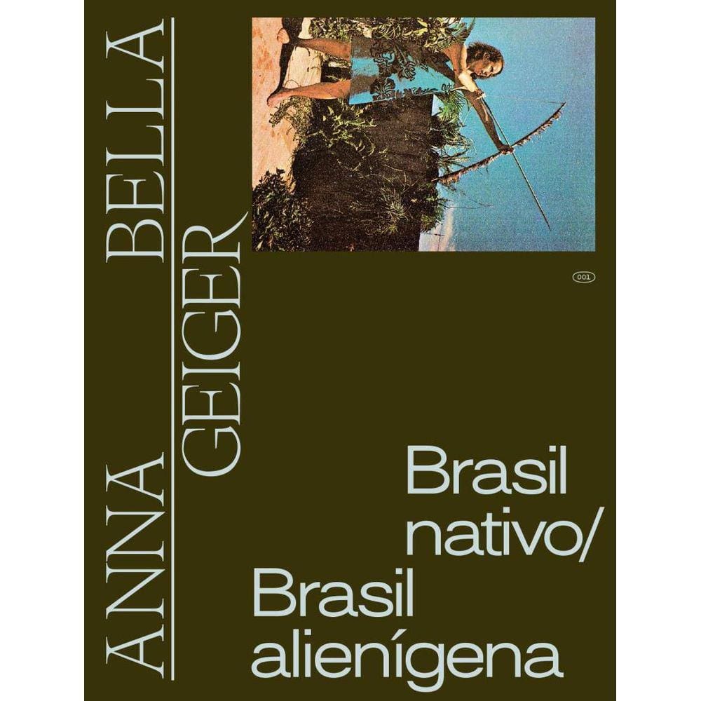 Anna Bella Geiger - Brasil Nativo, Brasil Alienigena