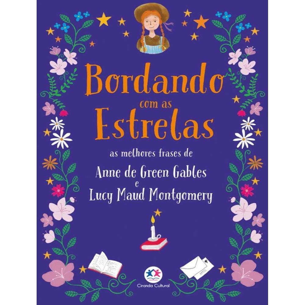 Bordando Com As Estrelas - As Melhores Frases De Anne De Green Gables E Lucy Maud Montgomery