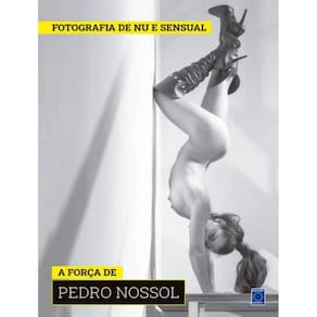 Colecao Fotografia De Nu E Sensual (Temporada 2) - A Forca De Pedro Nossol