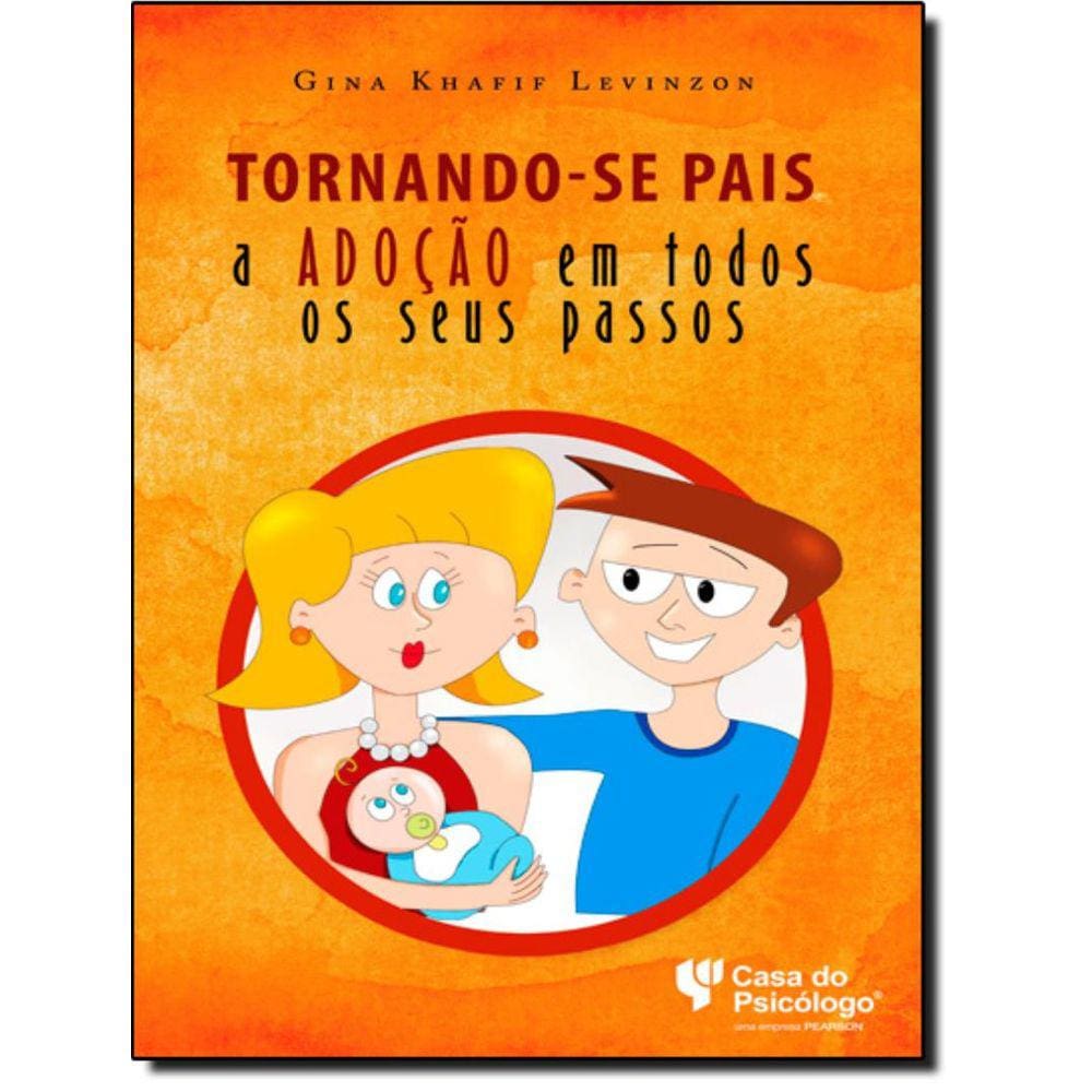 Tornando-Se Pais - A Adocao Em Todos Os Seus Passos