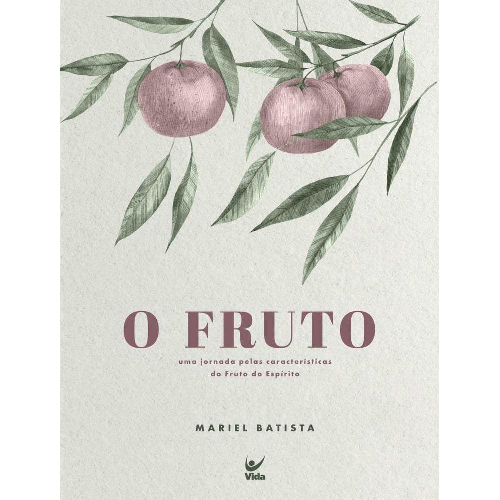 Fruto - Uma Jornada Pelas Caracteristicas Do Fruto Do Espirito, O