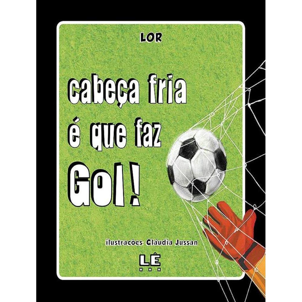 Cabeca Fria E Que Faz Gol!