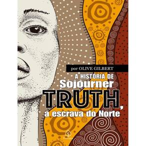 Historia De Sojourner Truth, A Escrava Do Norte,A
