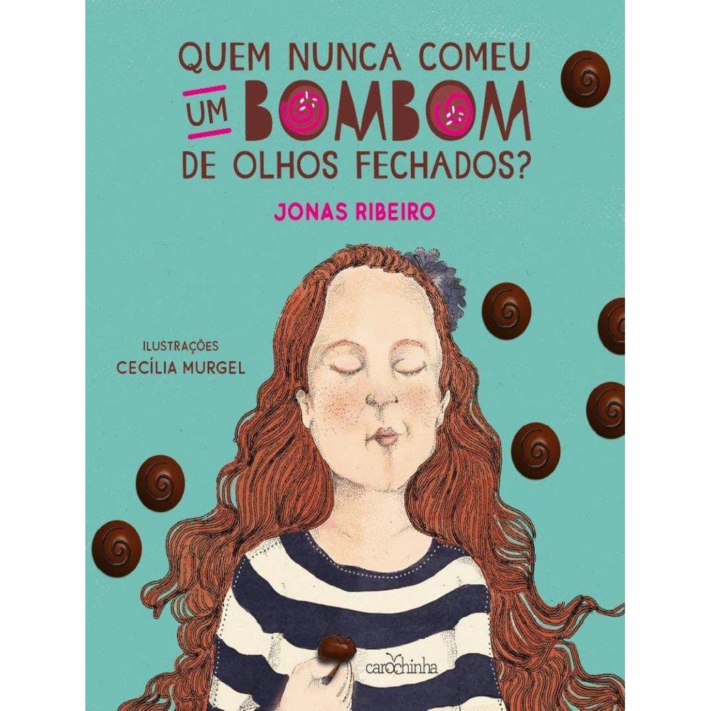 Quem Nunca Comeu Um Bombom De Olhos Fechados?