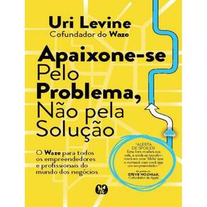 Apaixone-Se Pelo Problema, Nao Pela Solucao