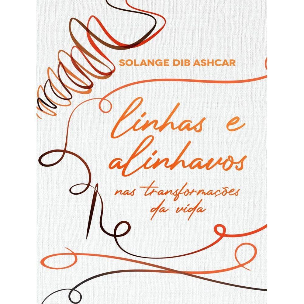 Linhas E Alinhavos Nas Transformacoes Da Vida